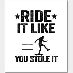 Ride It Like You Stole It Funny Skateboard Posters and Art